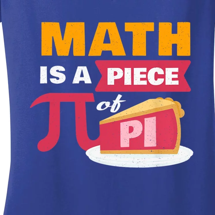 Happy Pi Day Math Is A Piece Of Pie 3 14 Stem Math Teacher Great Gift Women's V-Neck T-Shirt