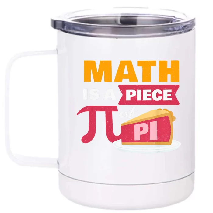 Happy Pi Day Math Is A Piece Of Pie 3 14 Stem Math Teacher Great Gift Front & Back 12oz Stainless Steel Tumbler Cup