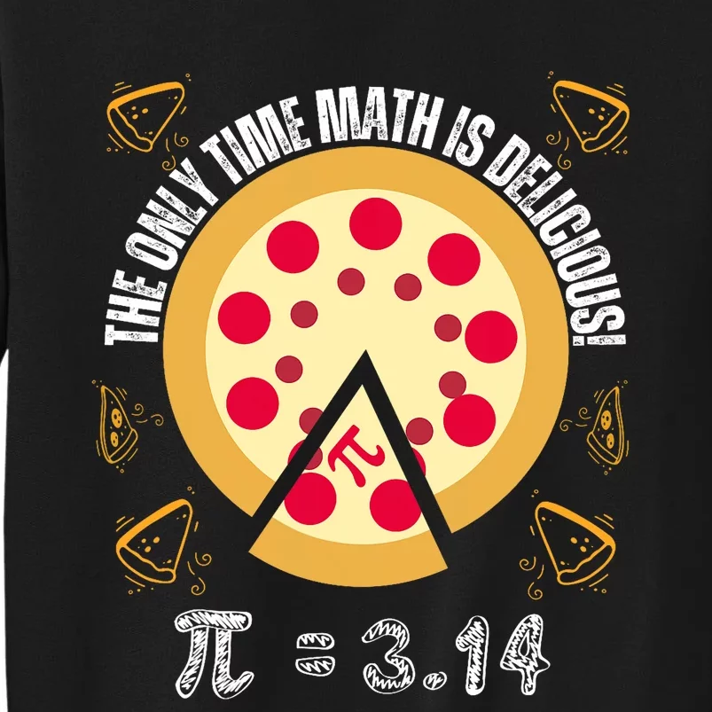 Happy Pi Day Mathematic The Only Time Math Is Delicious Pie Tall Sweatshirt