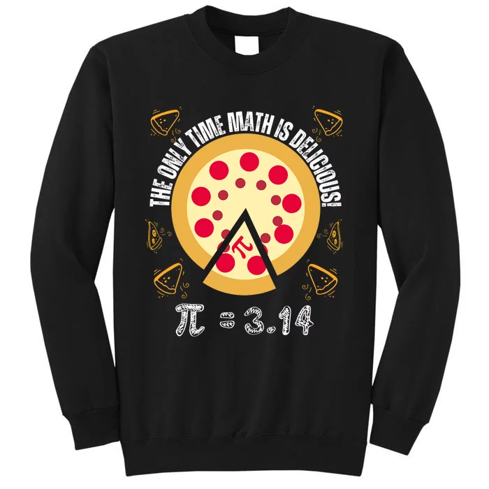 Happy Pi Day Mathematic The Only Time Math Is Delicious Pie Tall Sweatshirt