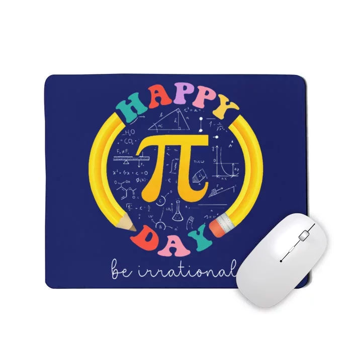 Happy Pi Day Be Irrational Math Teacher Student Mousepad