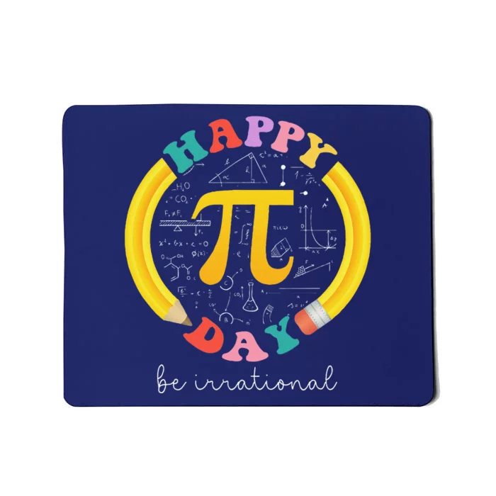 Happy Pi Day Be Irrational Math Teacher Student Mousepad