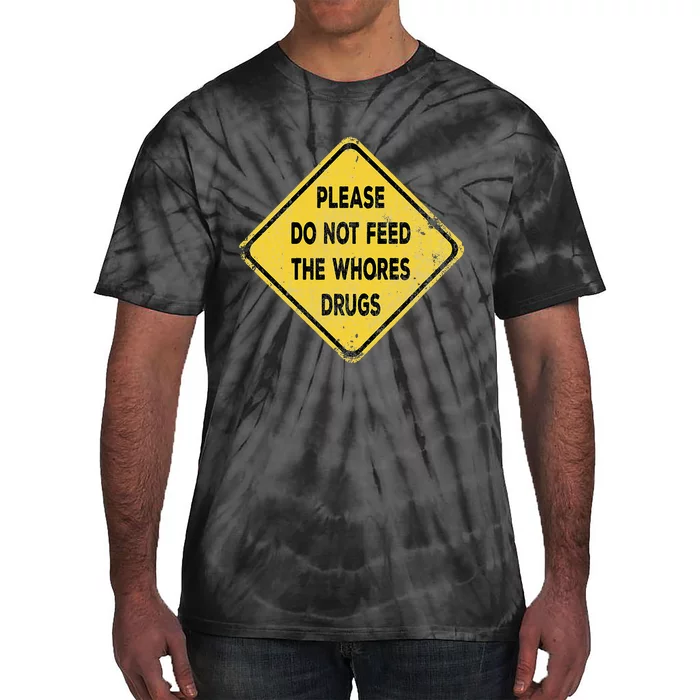 Hazard Please Do Not Feed The Whores Drugs Vintage Style Tie-Dye T-Shirt