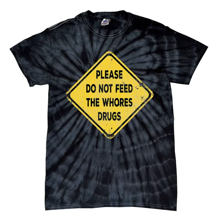 Hazard Please Do Not Feed The Whores Drugs Vintage Style Tie-Dye T-Shirt