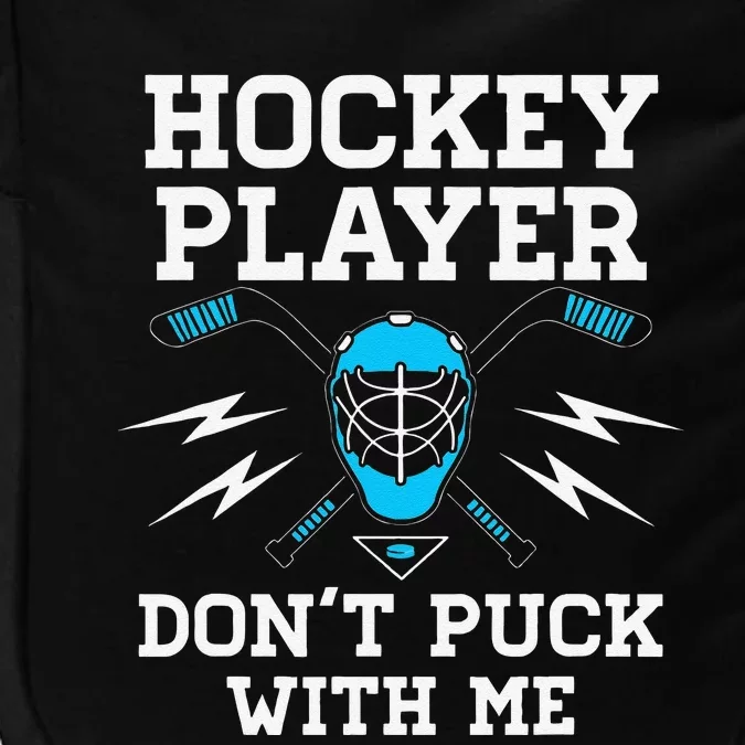 Hockey Player DonT Puck With Me Goalie Team Funny Gift Impact Tech Backpack