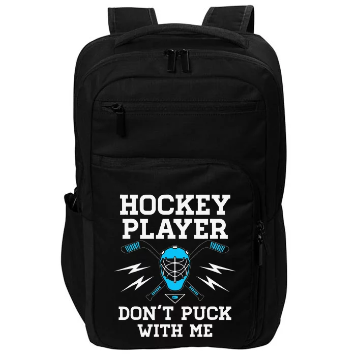 Hockey Player DonT Puck With Me Goalie Team Funny Gift Impact Tech Backpack