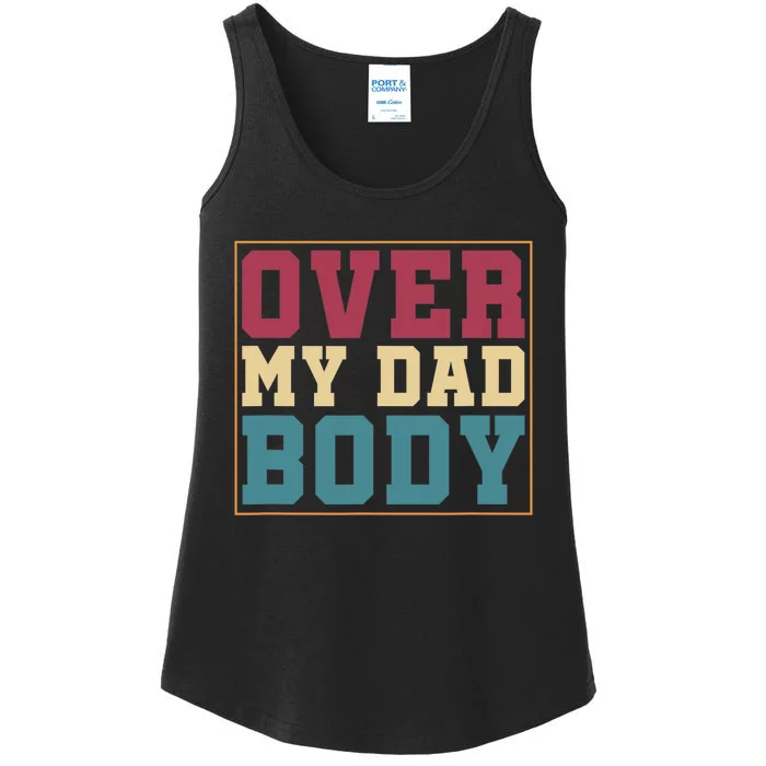 Humorous Punny Dad Rad Jokes Over My Dad Body Dad Jokes Ladies Essential Tank