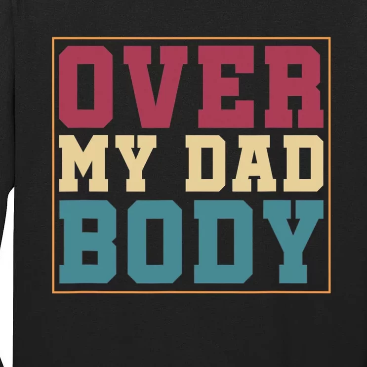 Humorous Punny Dad Rad Jokes Over My Dad Body Dad Jokes Tall Long Sleeve T-Shirt