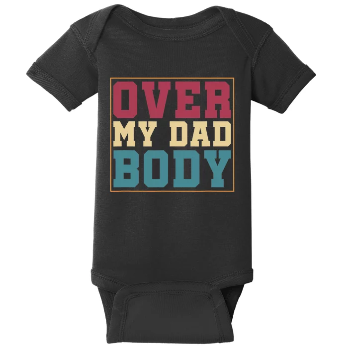 Humorous Punny Dad Rad Jokes Over My Dad Body Dad Jokes Baby Bodysuit