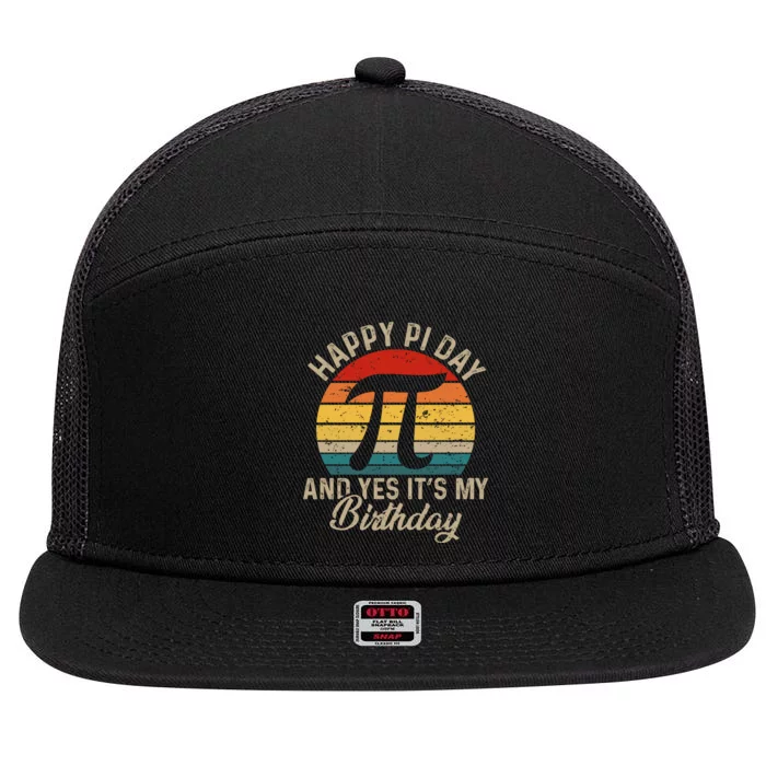 Happy Pi Day And Yes It's My Birthday 7 Panel Mesh Trucker Snapback Hat