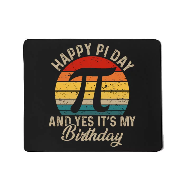 Happy Pi Day And Yes It's My Birthday Mousepad