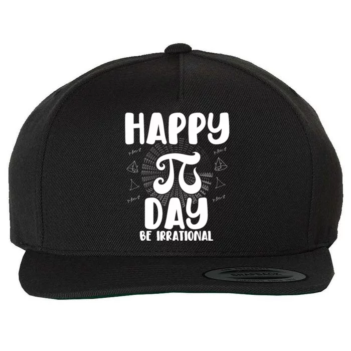 Happy Pi Day Be Irrational Math Teacher Student 2024 Wool Snapback Cap