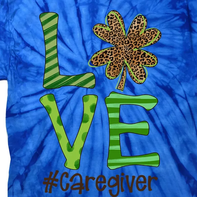 Happy Patrick's Day Love Caregiver Nurse Irish And Leopard Gift Tie-Dye T-Shirt