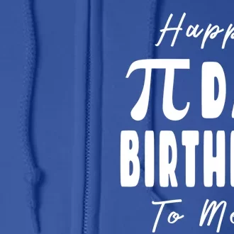 Happy Pi Day Birthday To Me Pi Symbol Graphic Art 3 14 Gift Full Zip Hoodie