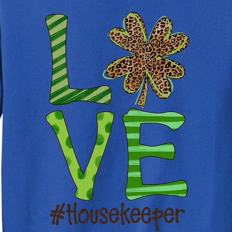 Happy Patrick's Day Love Housekeeper Nurse Irish And Leopard Meaningful Gift Tall Sweatshirt