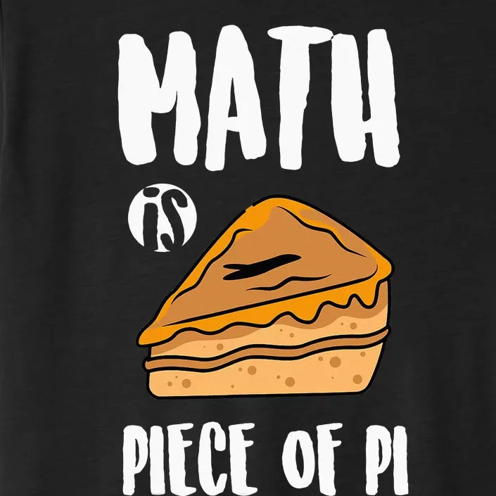 Happy Pi Day Math Is A Piece Of Pie 3.14 STEM Math Teacher ChromaSoft Performance T-Shirt