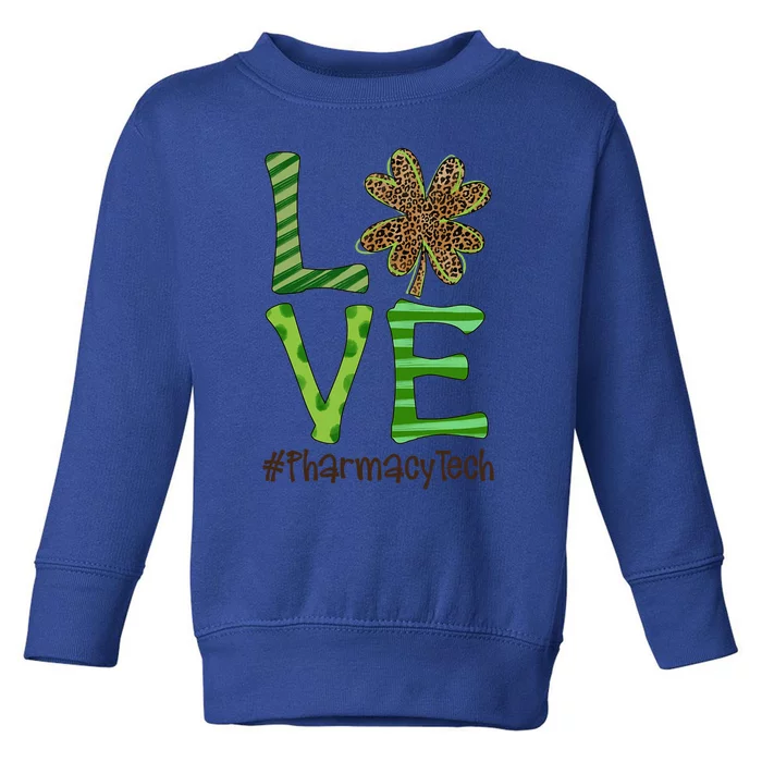 Happy Patrick's Day Love Pharmacy Tech Nurse Irish Gift Toddler Sweatshirt