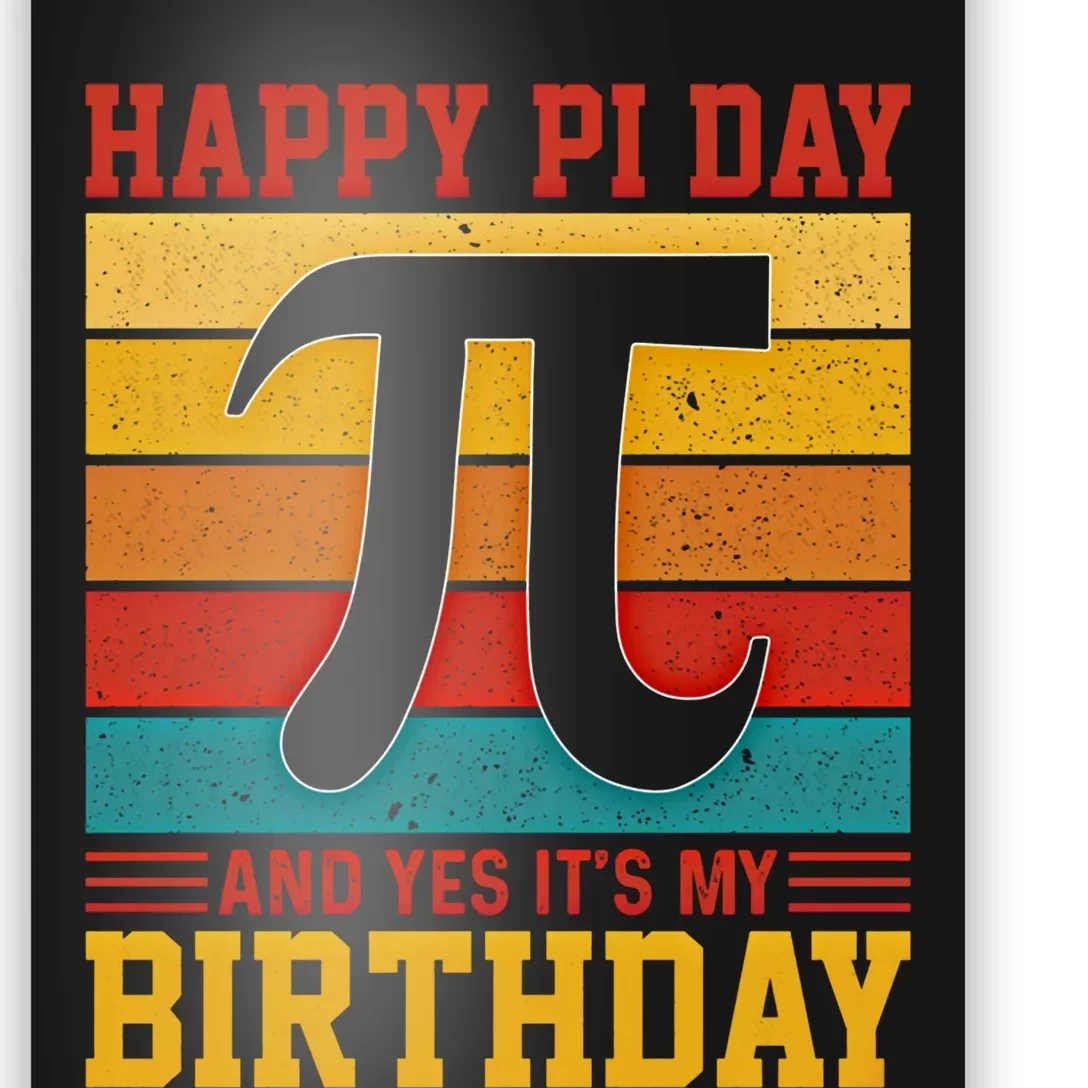 Happy Pi Day And Yes ItS My Birthday Math 14 March Nerd Gift Poster