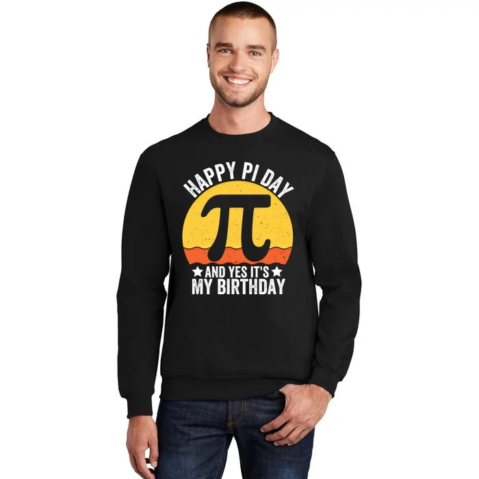 Happy Pi Day And Yes ItS My Birthday Math 14 March Nerd Gift Tall Sweatshirt