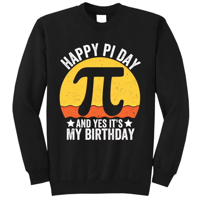 Happy Pi Day And Yes ItS My Birthday Math 14 March Nerd Gift Tall Sweatshirt