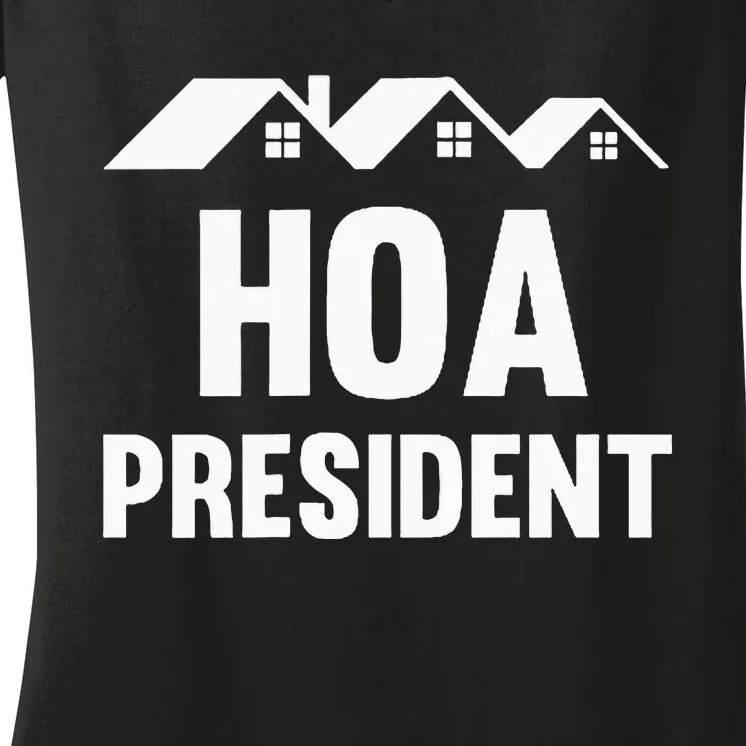 Hoa President Funny Homeowners Association Women's V-Neck T-Shirt