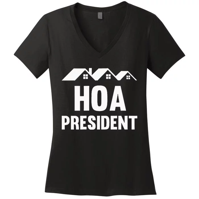 Hoa President Funny Homeowners Association Women's V-Neck T-Shirt