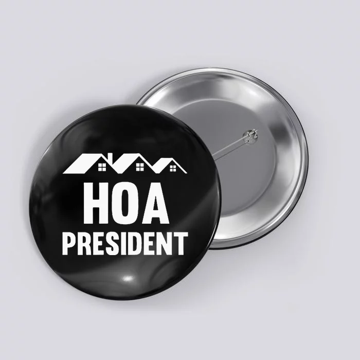 Hoa President Funny Homeowners Association Funny Hoa Button