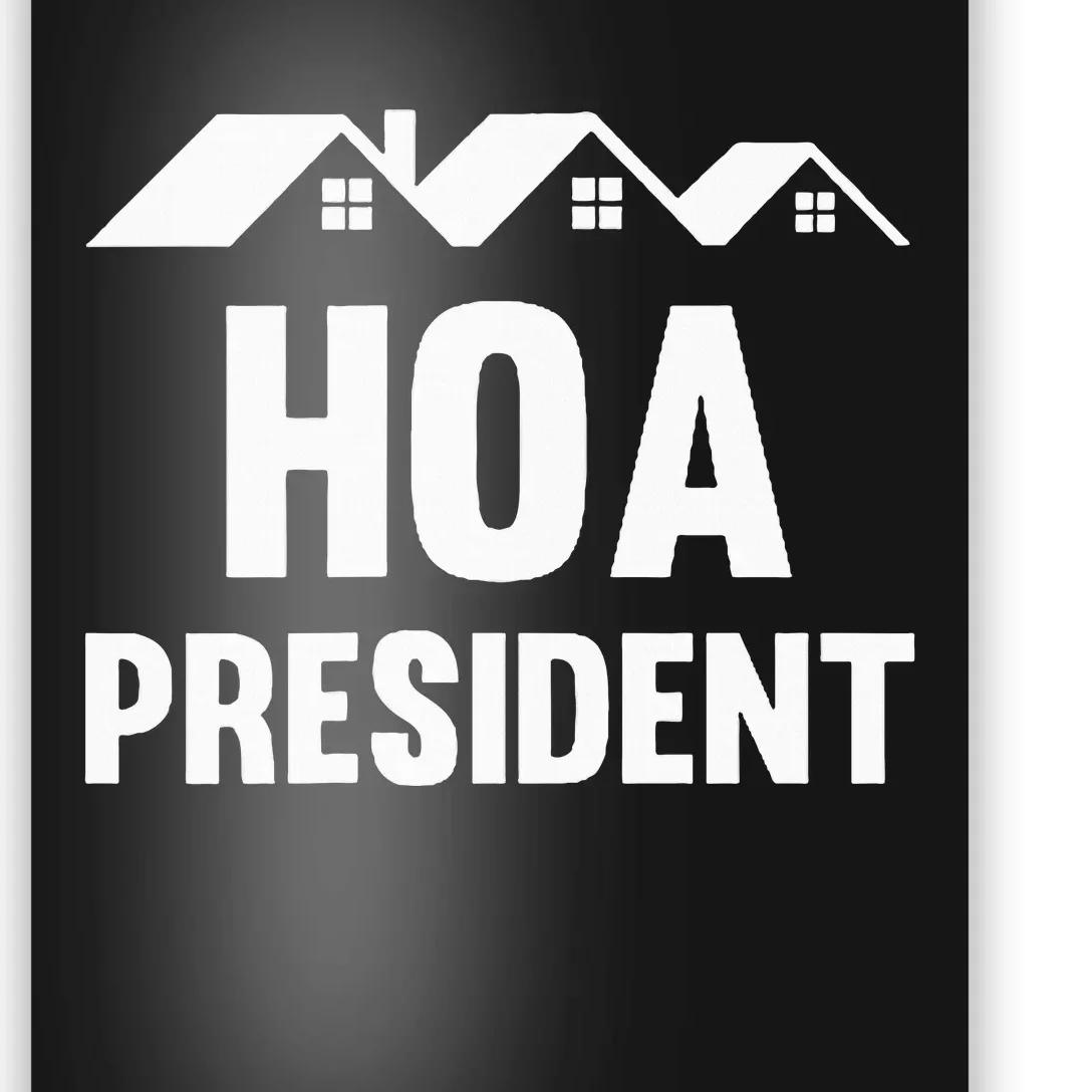 Hoa President Funny Homeowners Association Funny Hoa Poster