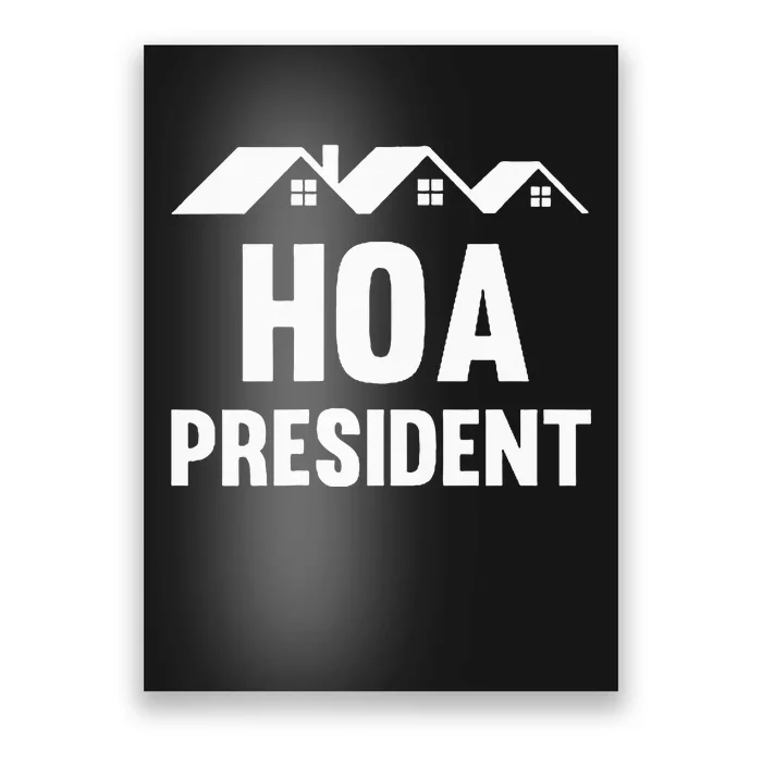 Hoa President Funny Homeowners Association Funny Hoa Poster