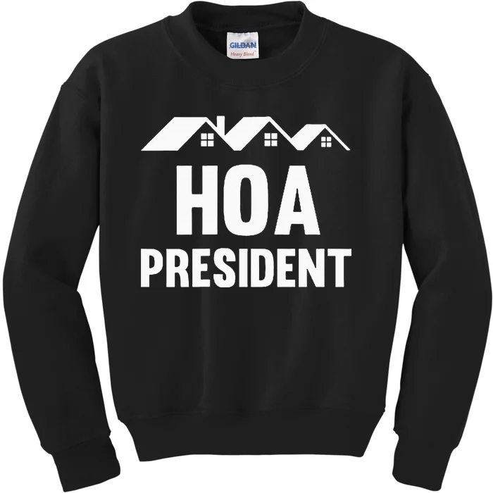 Hoa President Funny Homeowners Association Funny Hoa Kids Sweatshirt