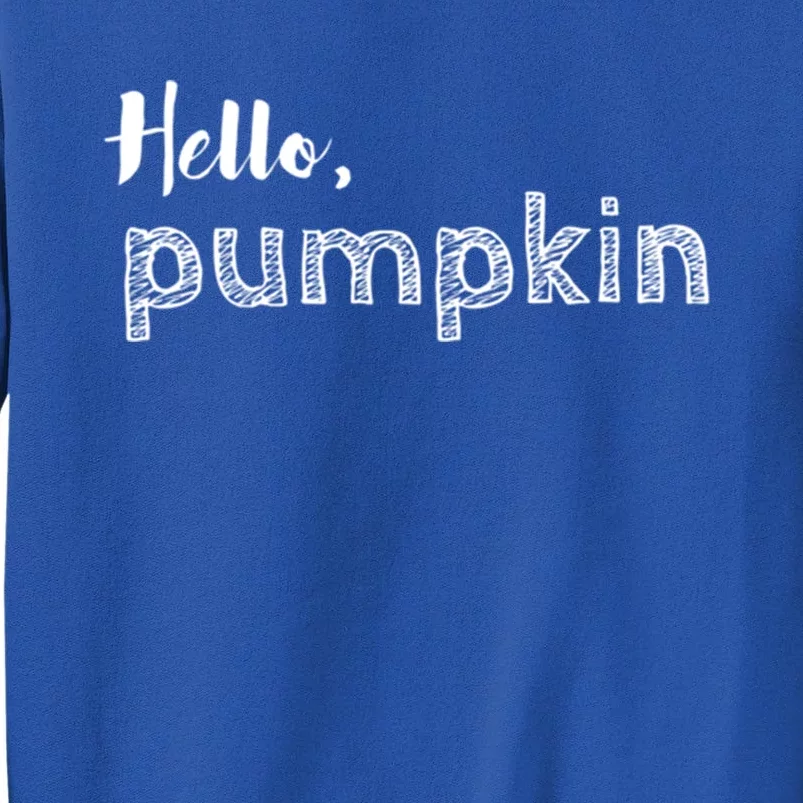 Hello Pumpkin Fall Inspired Autumn Gift Tall Sweatshirt