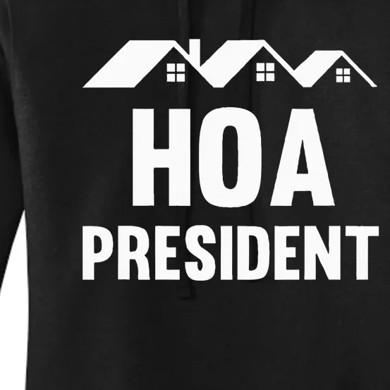 Hoa President Funny Homeowners Association Women's Pullover Hoodie