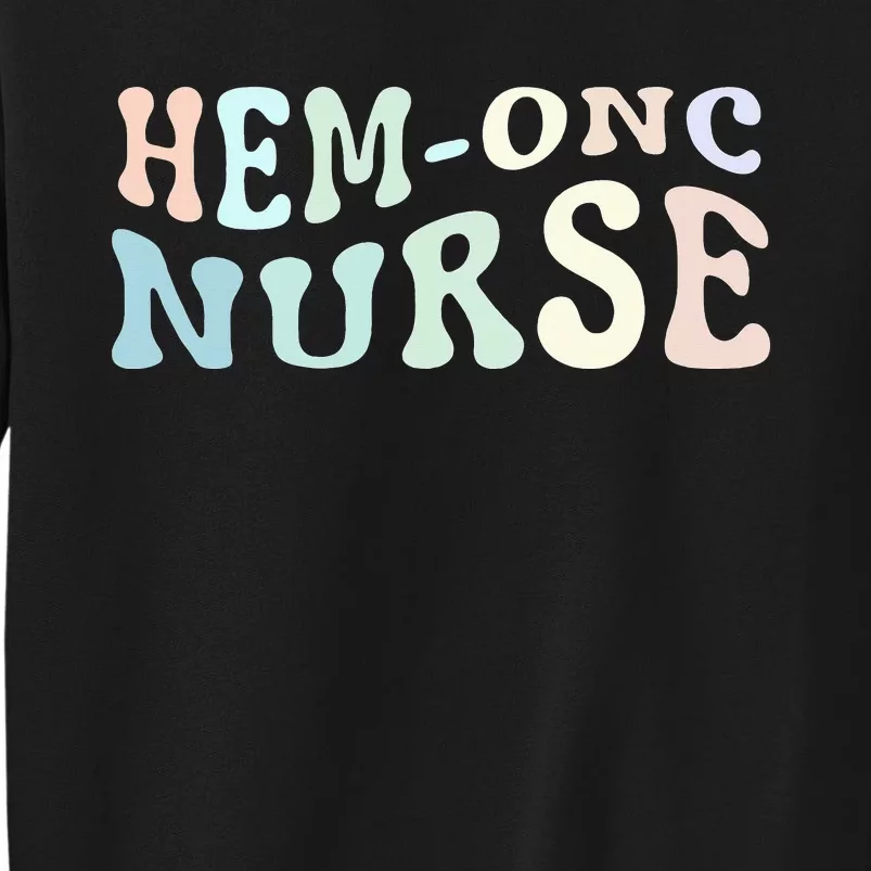 HematologyOncology Pediatric HemOnc RN Nurse Tall Sweatshirt