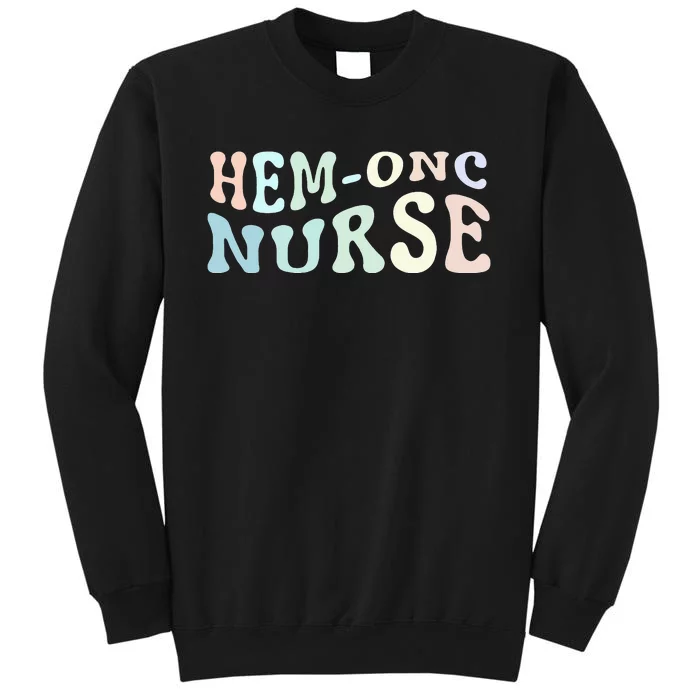 HematologyOncology Pediatric HemOnc RN Nurse Tall Sweatshirt