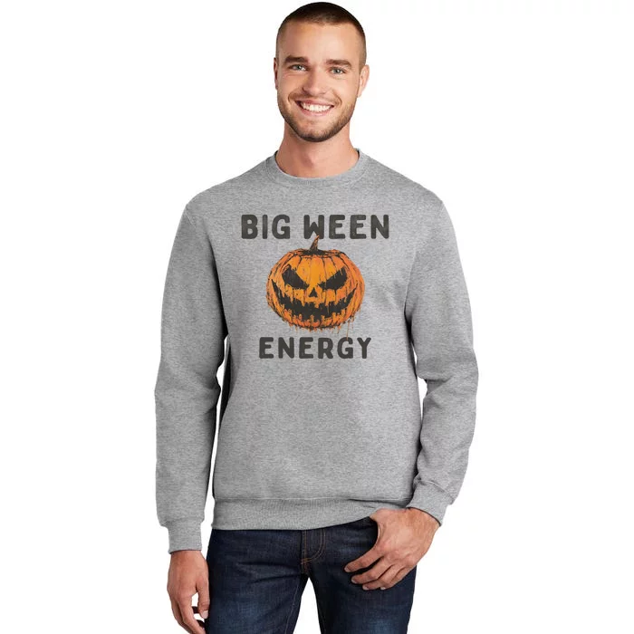 Halloween Pumpkin Head Big Ween Energy Spooky Tall Sweatshirt