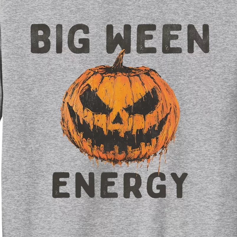 Halloween Pumpkin Head Big Ween Energy Spooky Tall Sweatshirt