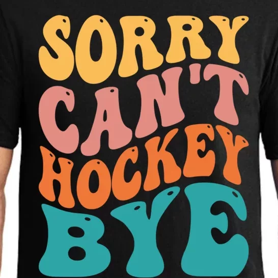 Hockey Player Hockey Lover Sorry Cant Hockey Bye Gift Pajama Set