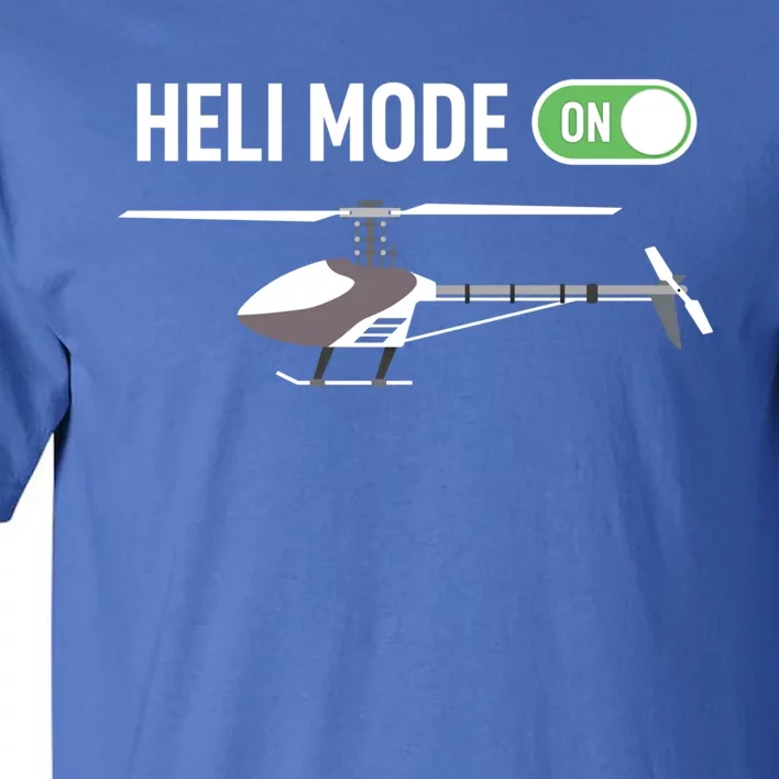 Helicopter Pilot Heli Funny Rc Helicopter Flight Mode On Gift Tall T-Shirt