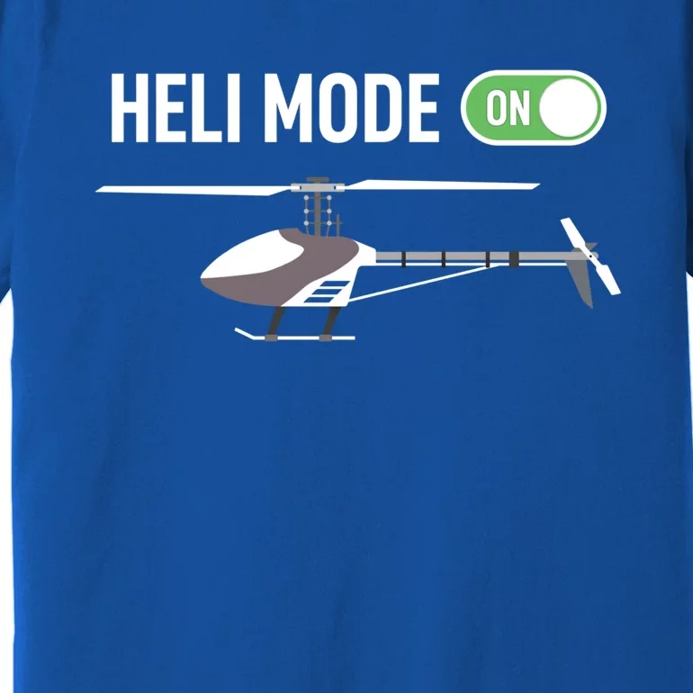 Helicopter Pilot Heli Funny Rc Helicopter Flight Mode On Gift Premium T-Shirt