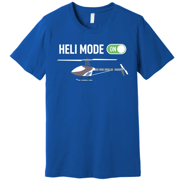 Helicopter Pilot Heli Funny Rc Helicopter Flight Mode On Gift Premium T-Shirt