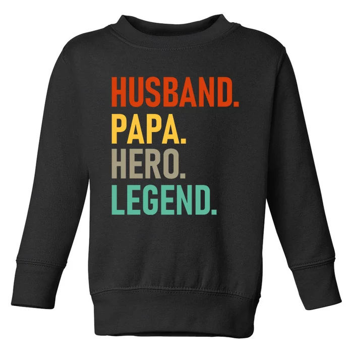 Husband Papa Hero Legend Toddler Sweatshirt