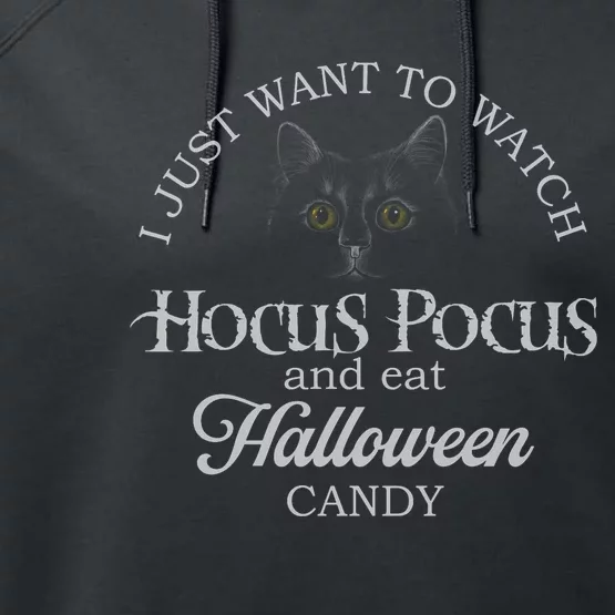 Hocus_ Pocus I Just Want To Watch And Eat Candy Performance Fleece Hoodie