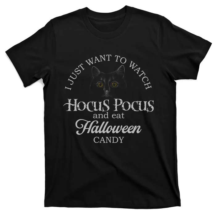 Hocus_ Pocus I Just Want To Watch And Eat Candy T-Shirt