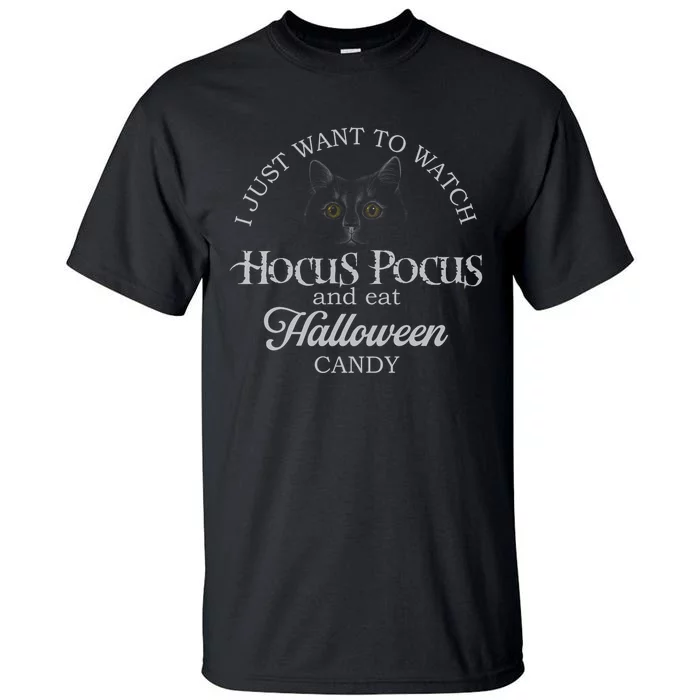 Hocus_ Pocus I Just Want To Watch And Eat Candy Tall T-Shirt