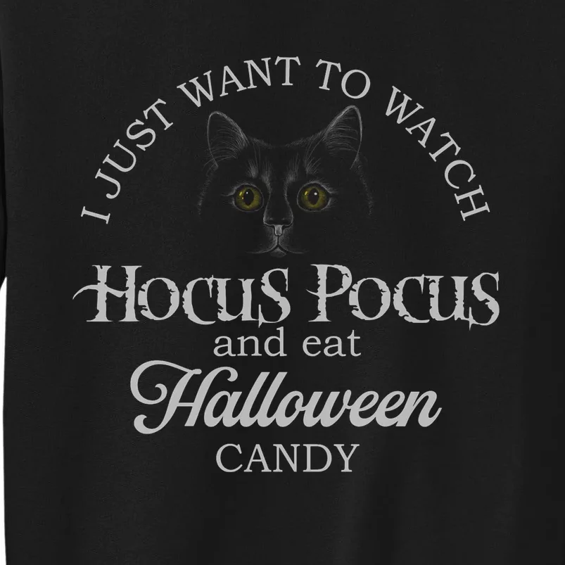 Hocus_ Pocus I Just Want To Watch And Eat Candy Tall Sweatshirt