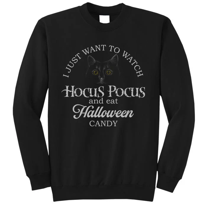 Hocus_ Pocus I Just Want To Watch And Eat Candy Tall Sweatshirt