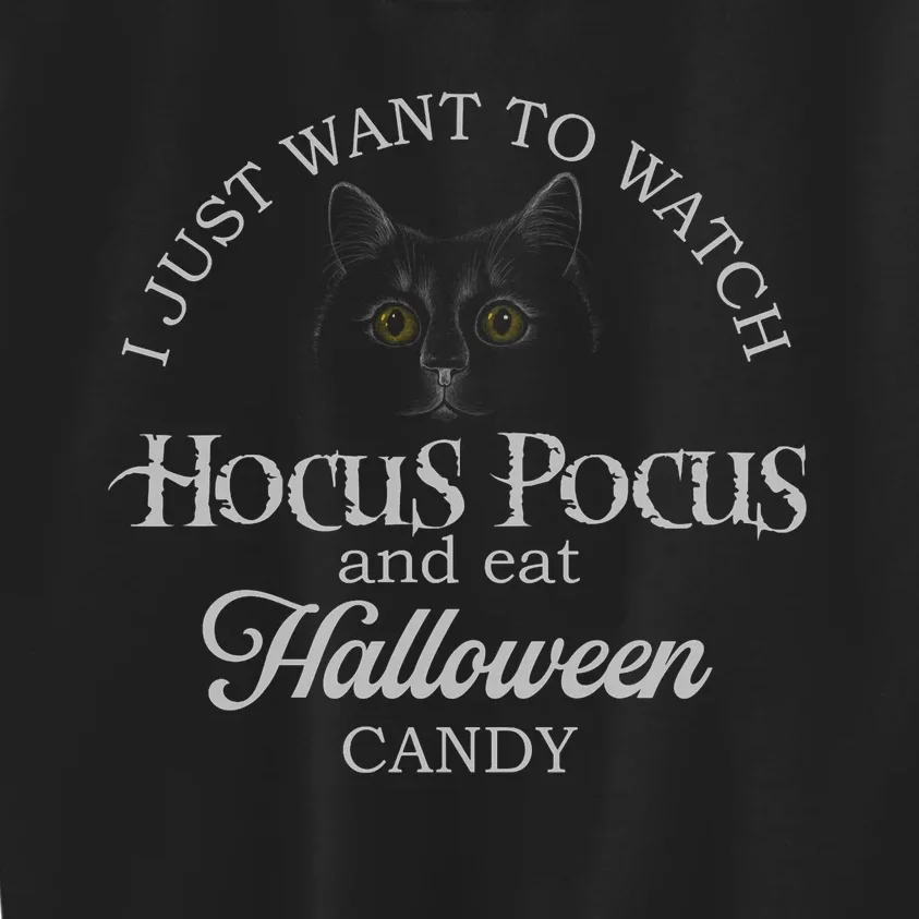 Hocus_ Pocus I Just Want To Watch And Eat Candy Kids Sweatshirt