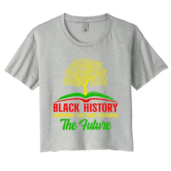 Honoring Past Inspiring Future Juneteenth Black History Cool Gift Women's Crop Top Tee