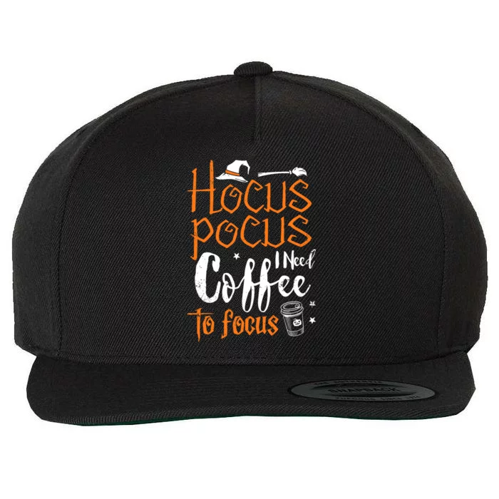 Hocus Pocus_ I Need Coffee To Focus Witch Fun Halloween Funny Wool Snapback Cap