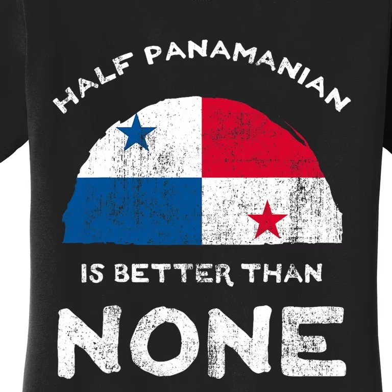 Half Panamanian Is Better Than None Republic Of Panama Dna Women's T-Shirt